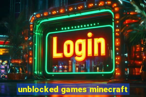 unblocked games minecraft